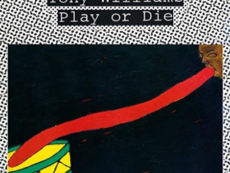 WILLIAMS, TONY - PLAY OR DIE (VINYL) Hot on Sale